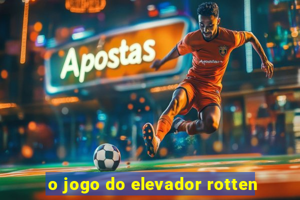 o jogo do elevador rotten